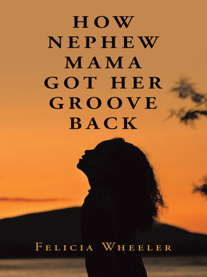 cover image of HOW NEPHEW MAMA GOT HER GROOVE BACK